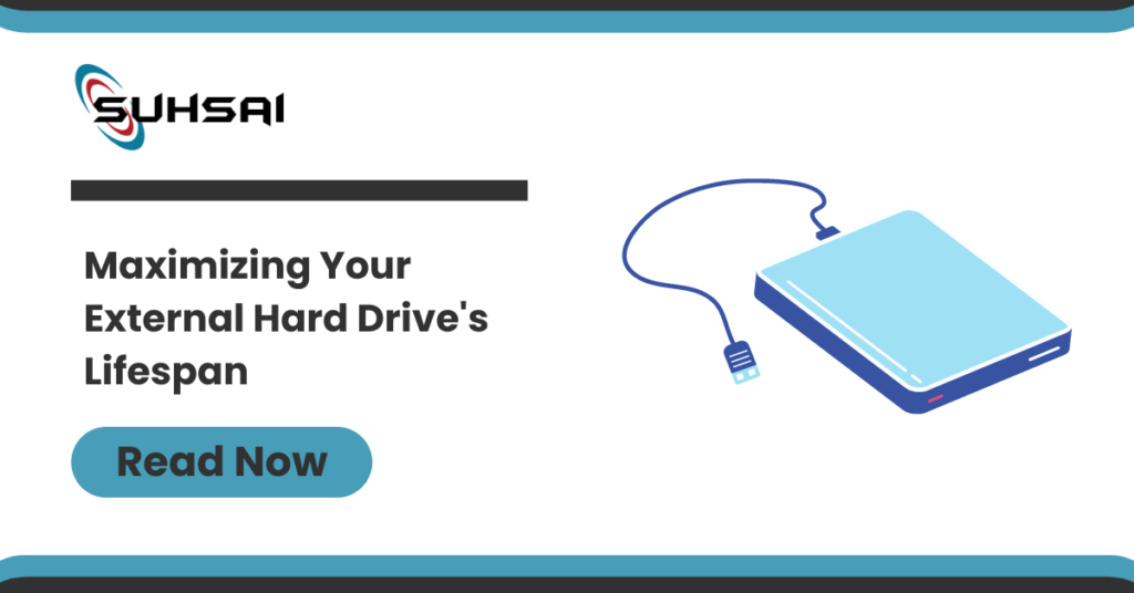 Tips for Maximizing the Lifespan of Your External Hard Drive