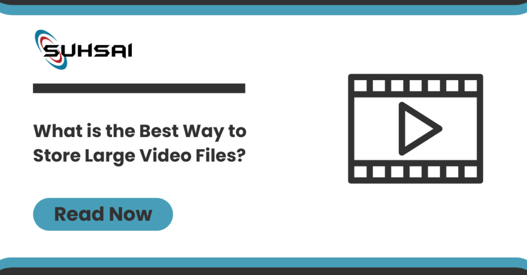 What Is The Best Way To Store Large Video Files?